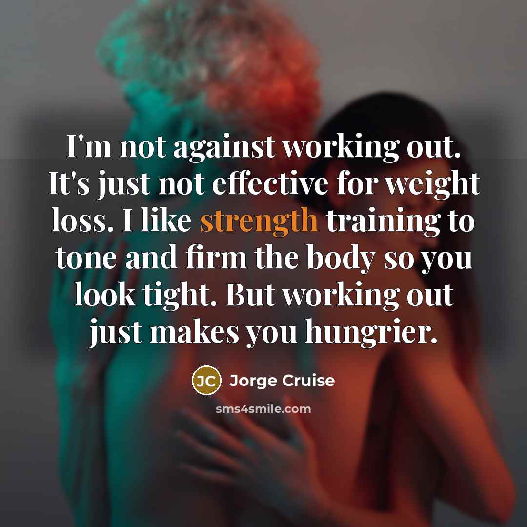 “I'm not against working out. It's just not effective for…” quote by Jorge Cruise