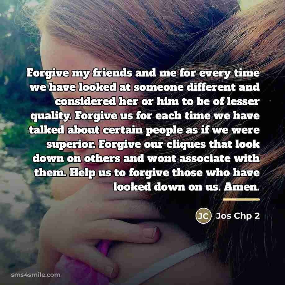 “Forgive my friends and me for every time we have…” quote by Jos Chp 2