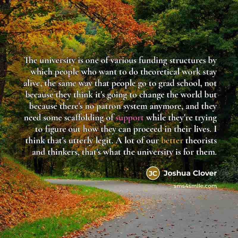 “The university is one of various funding structures by which…” quote by Joshua Clover