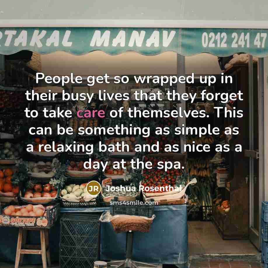 “People get so wrapped up in their busy lives that…” quote by Joshua Rosenthal