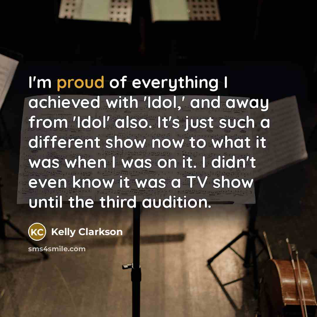 “I'm proud of everything I achieved with 'Idol,' and away…” quote by Kelly Clarkson