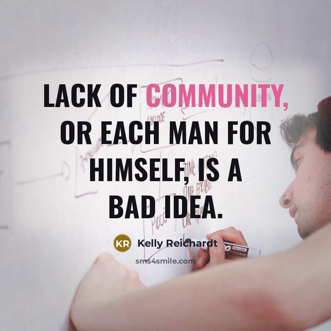“Lack of community, or each man for himself, is a…” quote by Kelly Reichardt