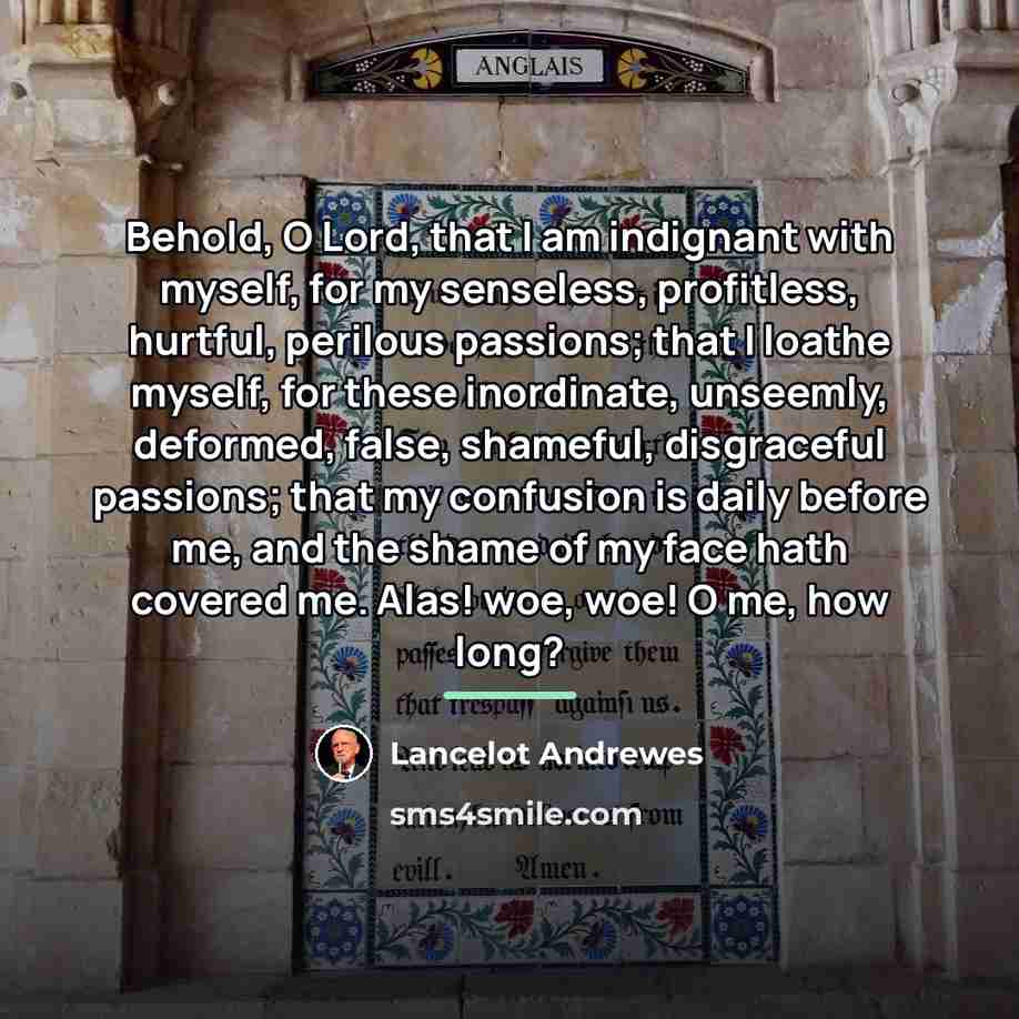 “Behold, O Lord, that I am indignant with myself, for…” quote by Lancelot Andrewes