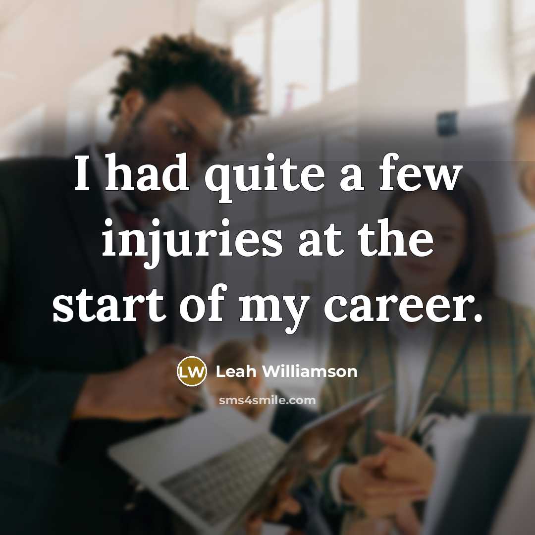 “I had quite a few injuries at the start of…” quote by Leah Williamson