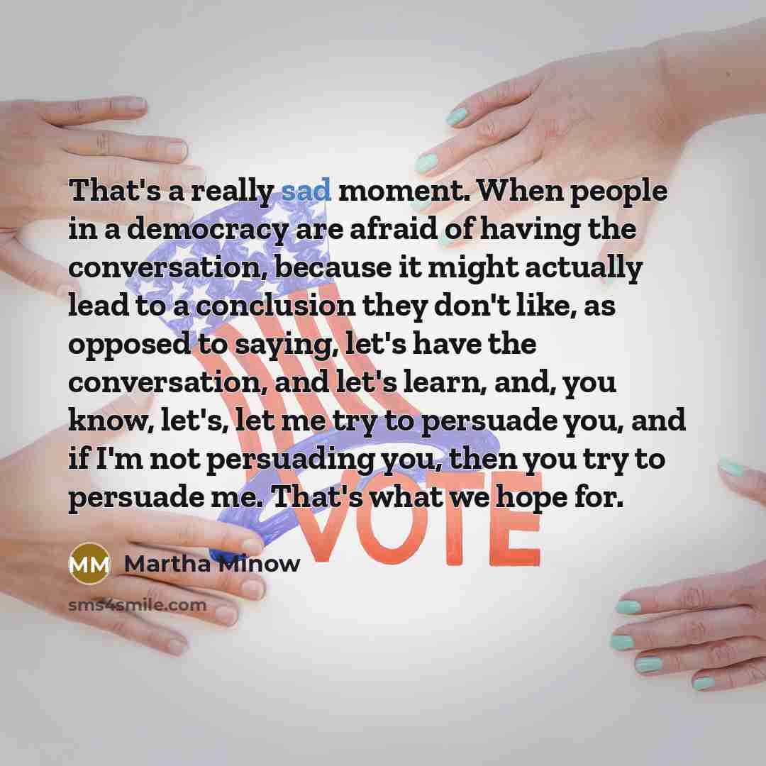 “That's a really sad moment. When people in a democracy…” quote by Martha Minow