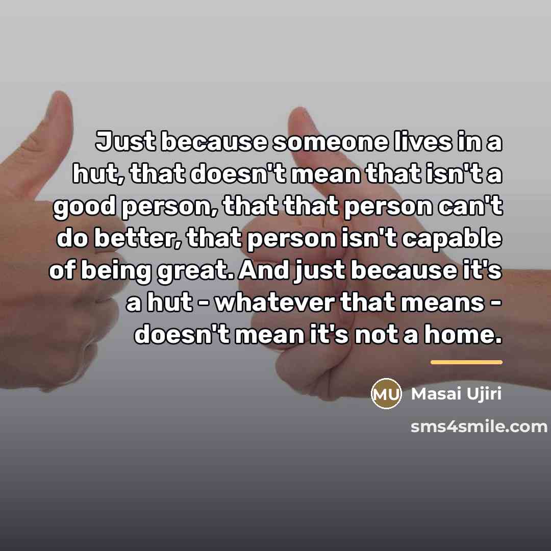 “Just because someone lives in a hut, that doesn't mean…” quote by Masai Ujiri