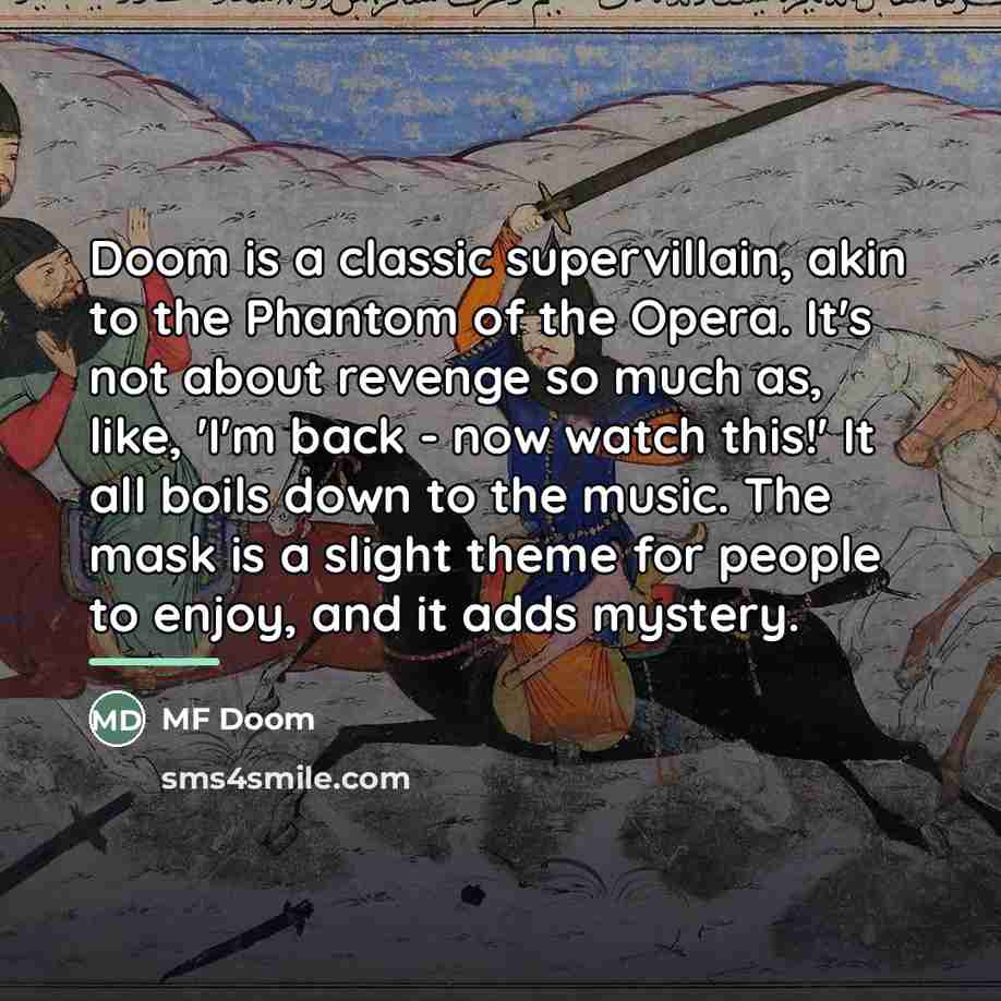 “Doom is a classic supervillain, akin to the Phantom of…” quote by MF Doom