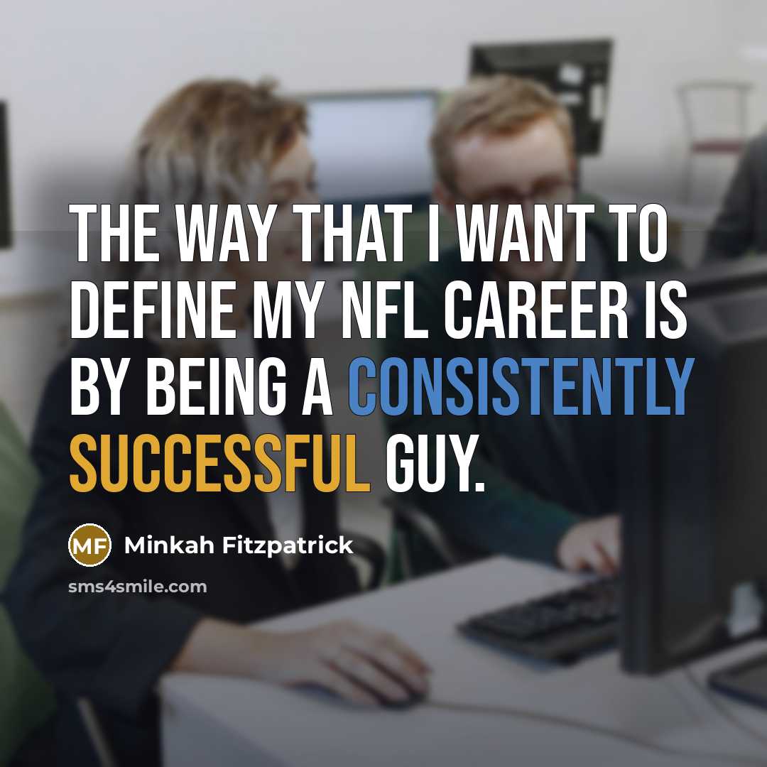 “The way that I want to define my NFL career…” quote by Minkah Fitzpatrick