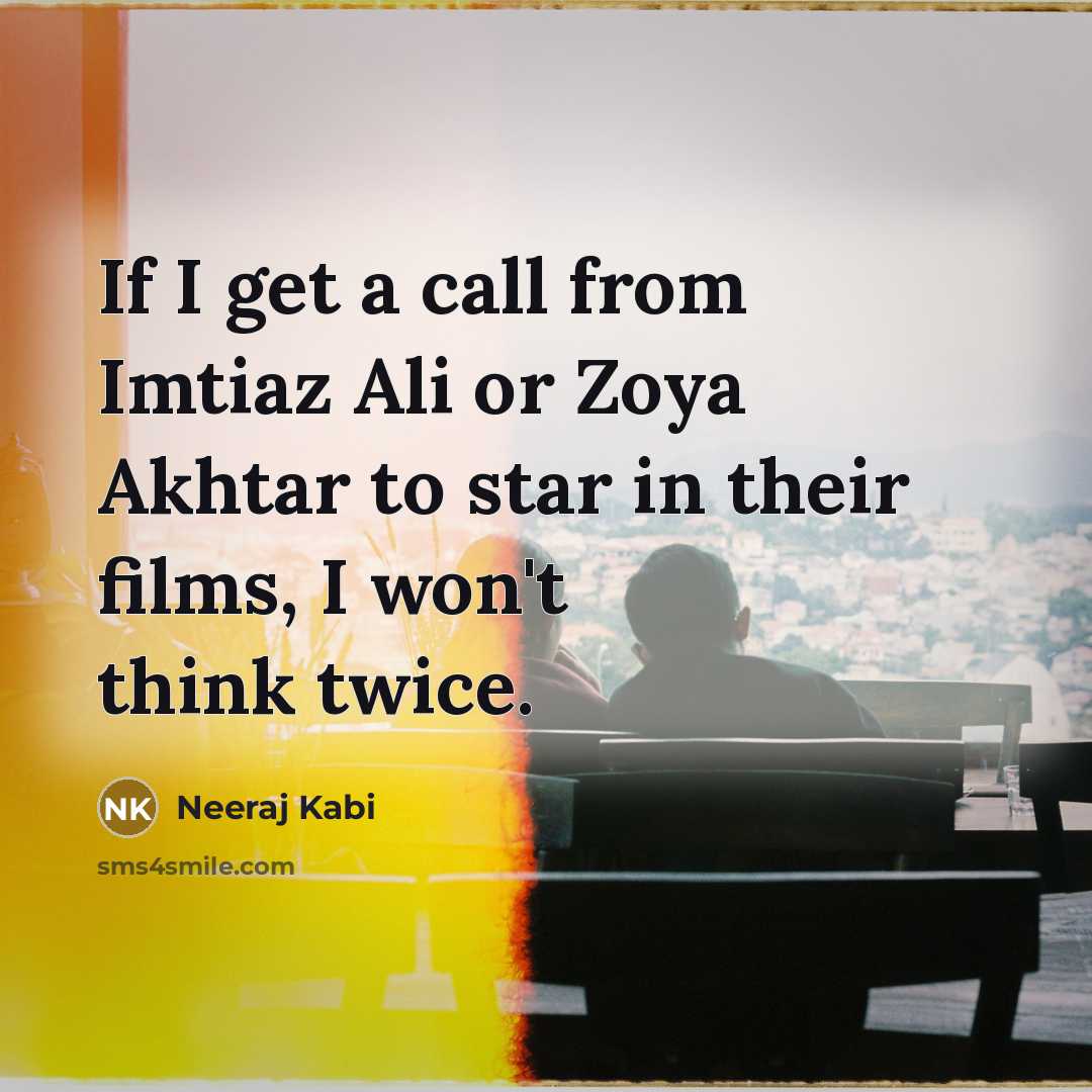 “If I get a call from Imtiaz Ali or Zoya…” quote by Neeraj Kabi