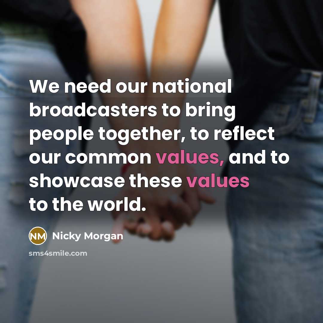 “We need our national broadcasters to bring people together, to…” quote by Nicky Morgan