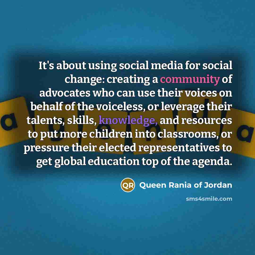 “It's about using social media for social change: creating a…” quote by Queen Rania of Jordan