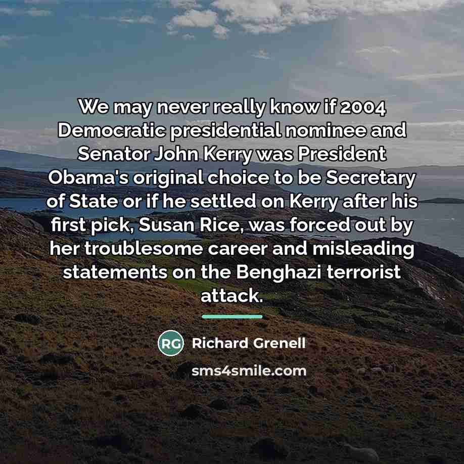 “We may never really know if 2004 Democratic presidential nominee…” quote by Richard Grenell