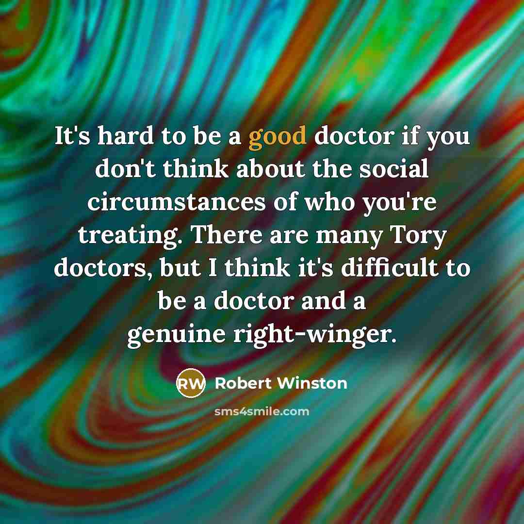 “It's hard to be a good doctor if you don't…” quote by Robert Winston