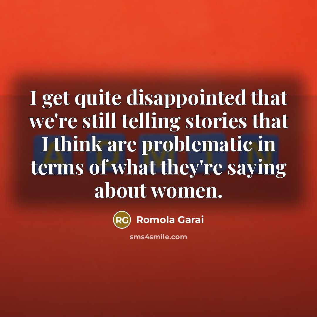 “I get quite disappointed that we're still telling stories that…” quote by Romola Garai