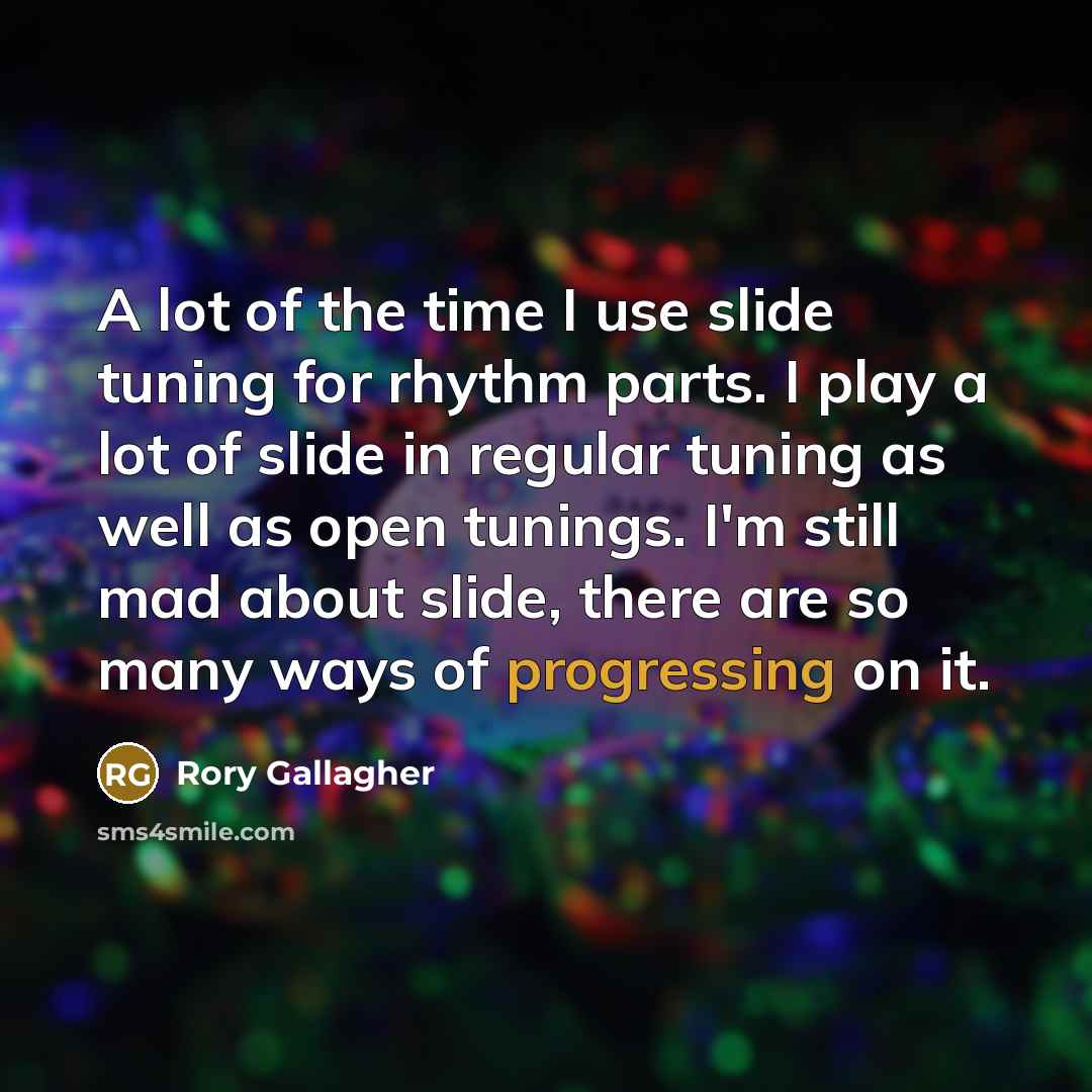 “A lot of the time I use slide tuning for…” quote by Rory Gallagher