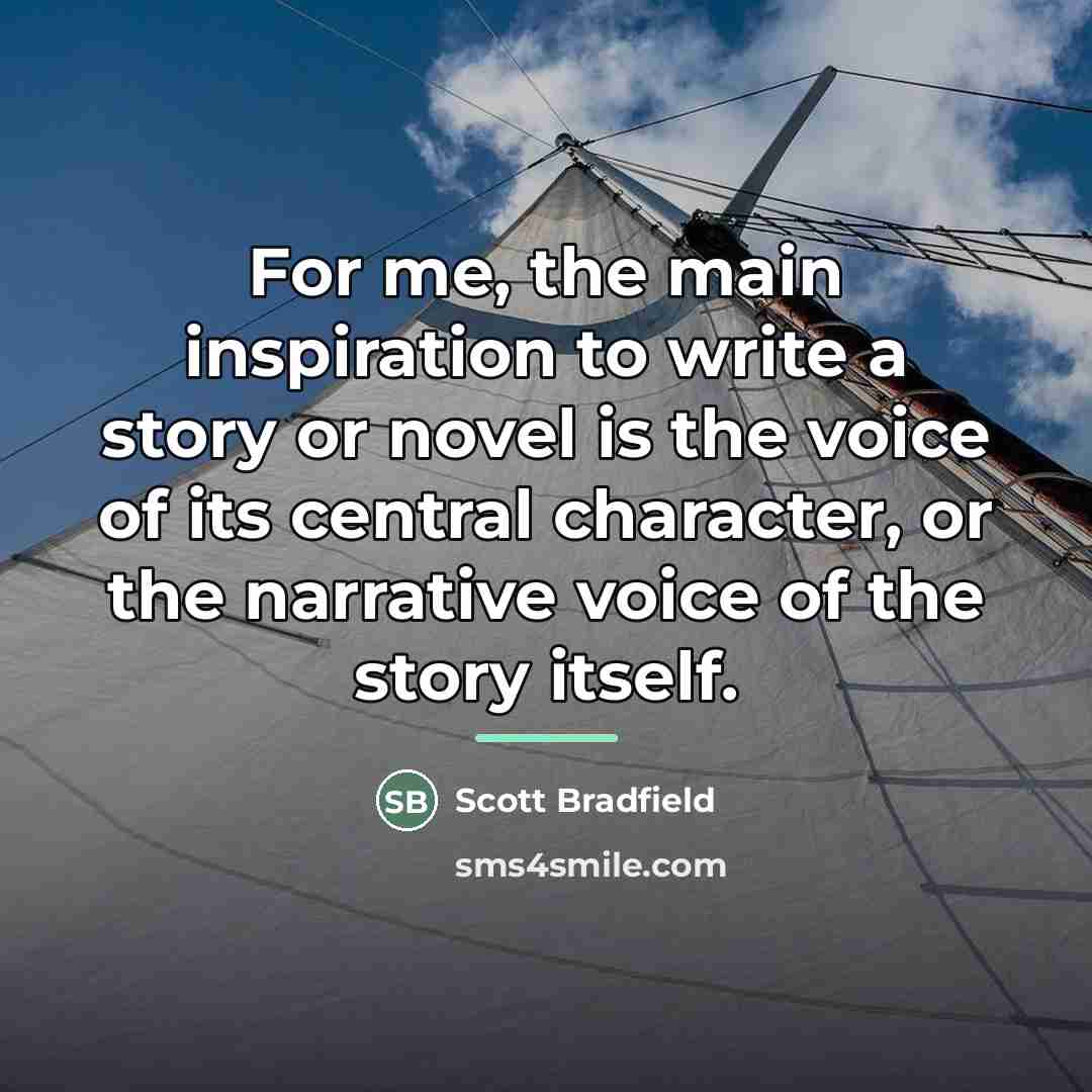 “For me, the main inspiration to write a story or…” quote by Scott Bradfield