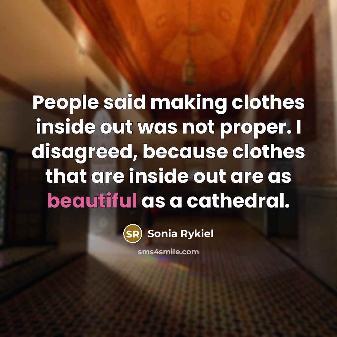 “People said making clothes inside out was not proper. I…” quote by Sonia Rykiel