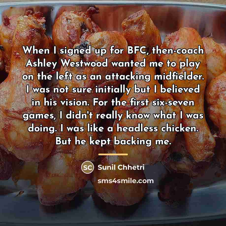 “When I signed up for BFC, then-coach Ashley Westwood wanted…” quote by Sunil Chhetri