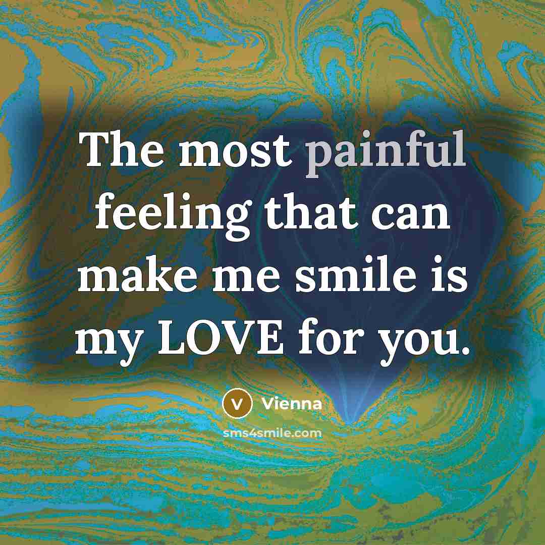 “The most painful feeling that can make me smile is…” quote by Vienna