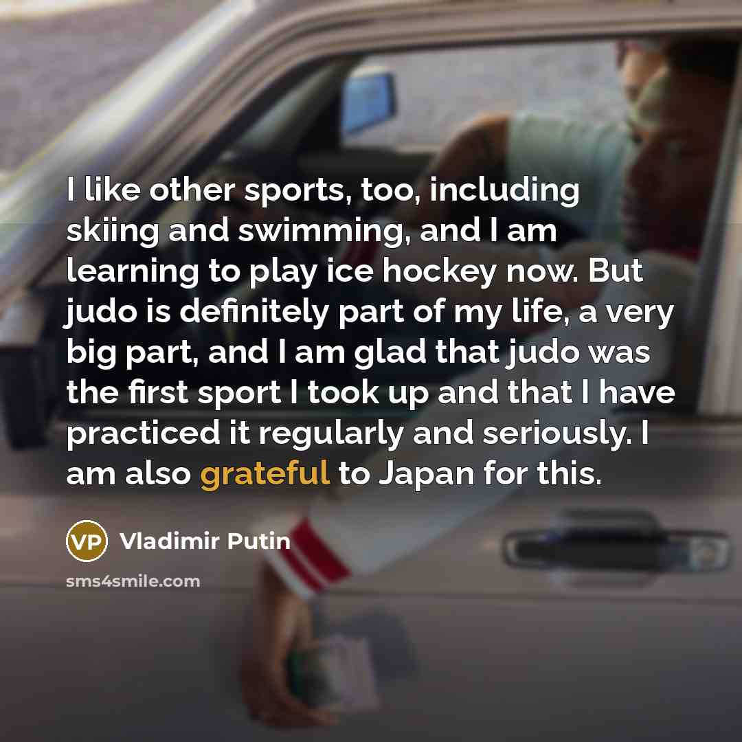 “I like other sports, too, including skiing and swimming, and…” quote by Vladimir Putin