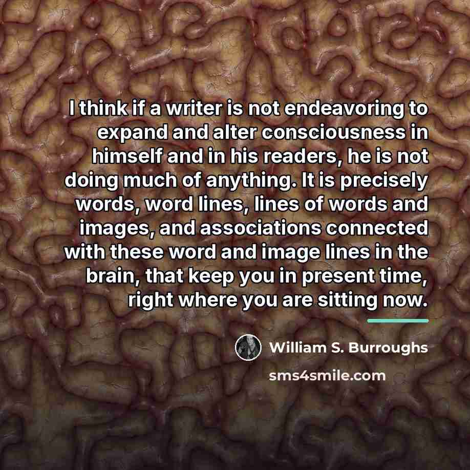 “I think if a writer is not endeavoring to expand…” quote by William S. Burroughs