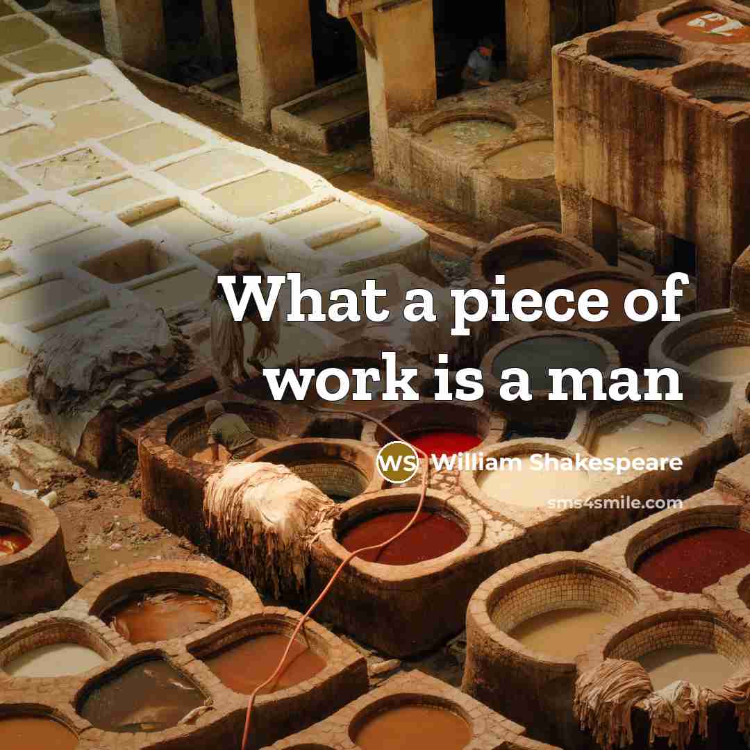 “What a piece of work is a man…” quote by William Shakespeare
