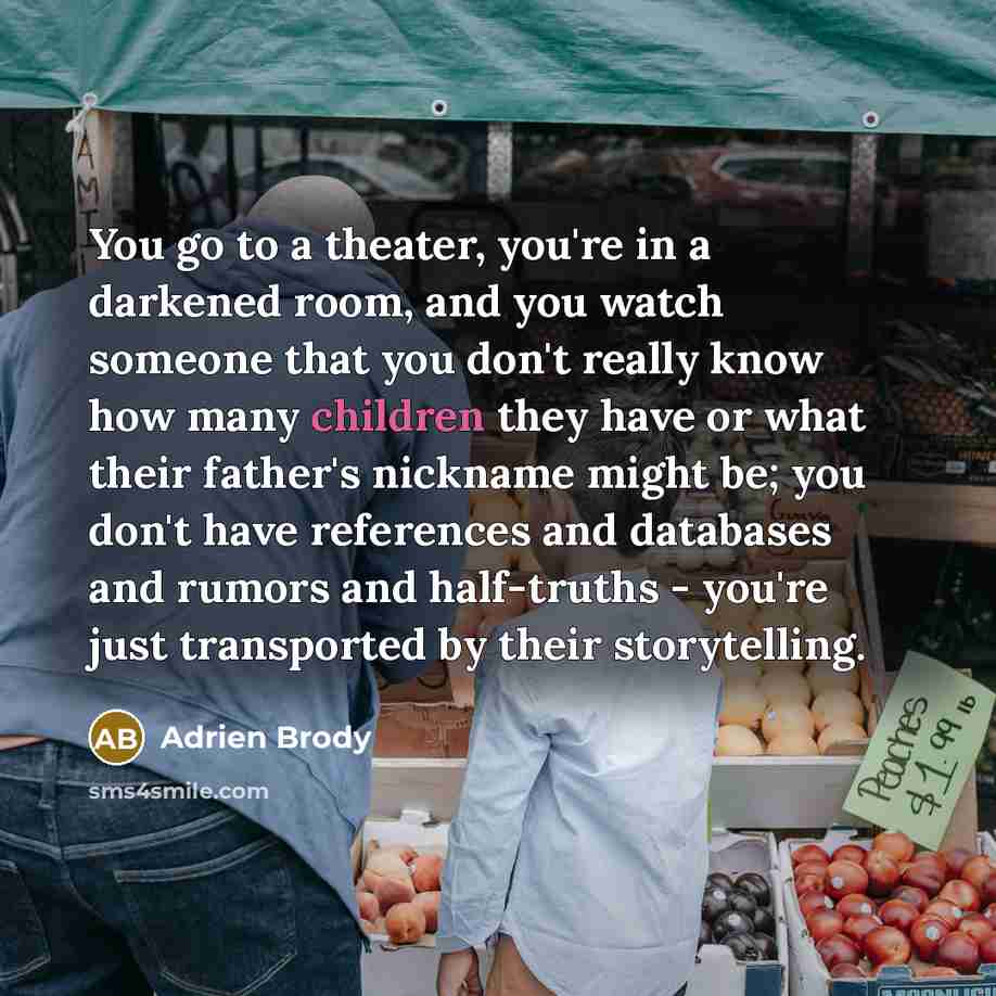 “You go to a theater, you're in a darkened room,…” quote by Adrien Brody