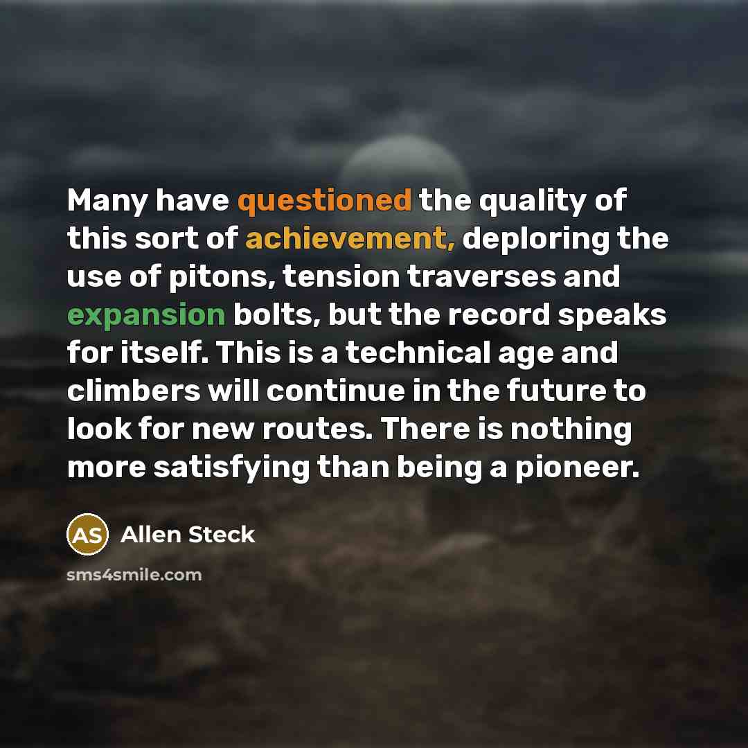 “Many have questioned the quality of this sort of achievement,…” quote by Allen Steck