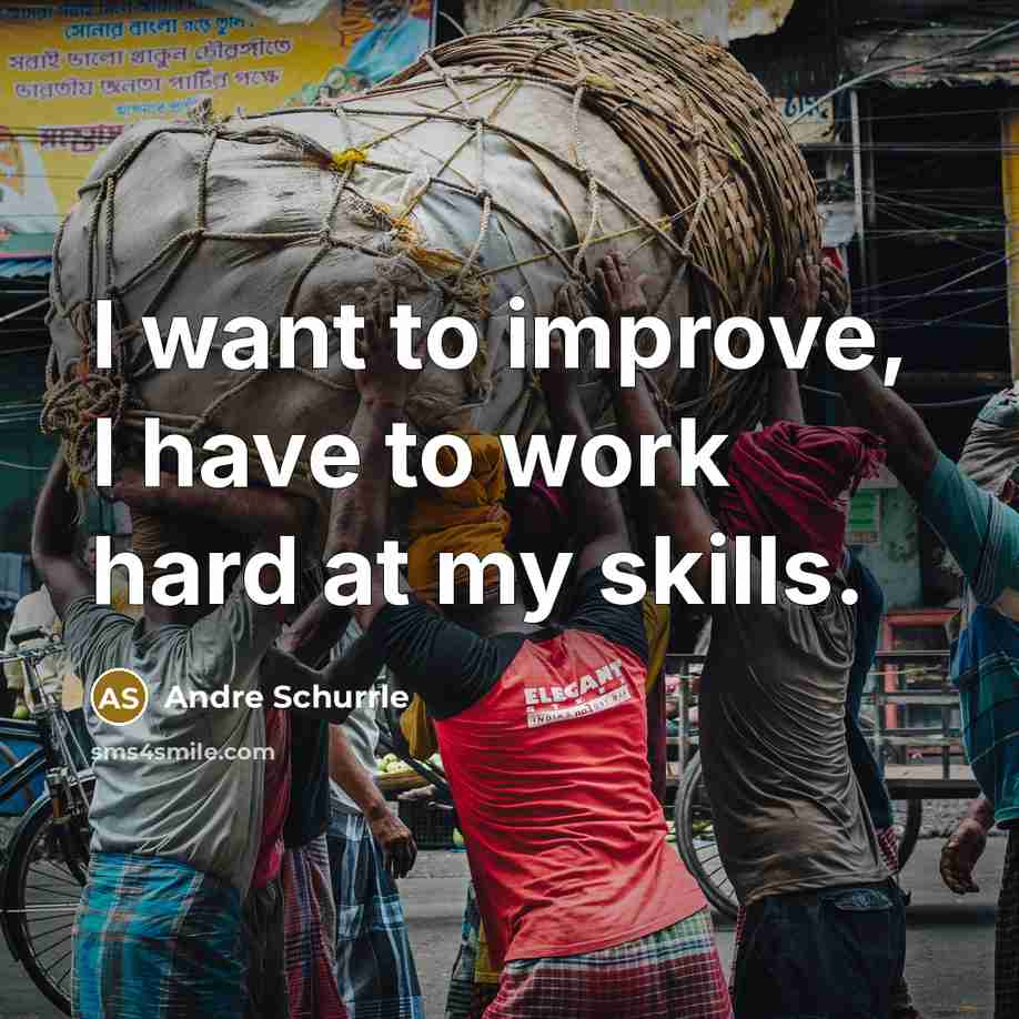 “I want to improve, I have to work hard at…” quote by Andre Schurrle