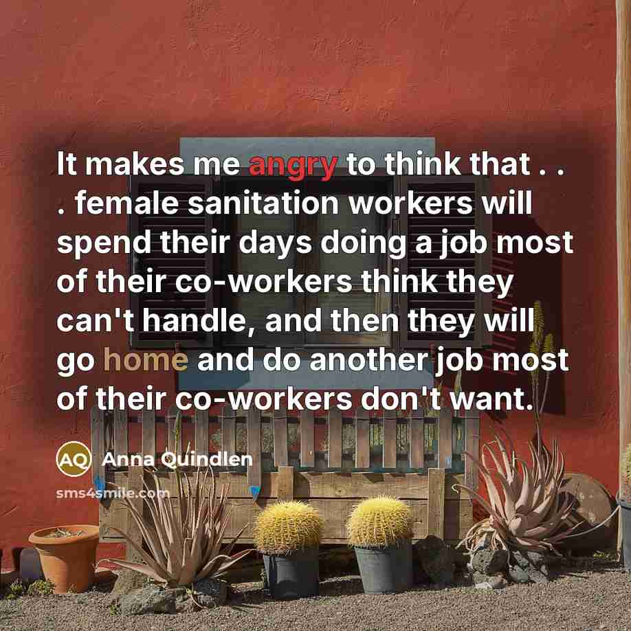 “It makes me angry to think that . . .…” quote by Anna Quindlen