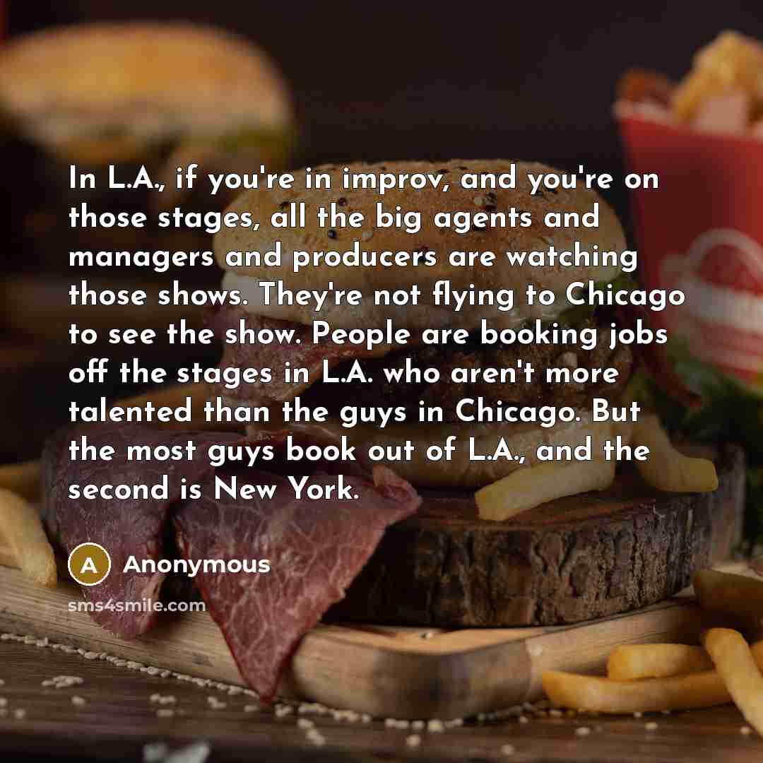 “In L.A., if you're in improv, and you're on those…” quote by Anonymous