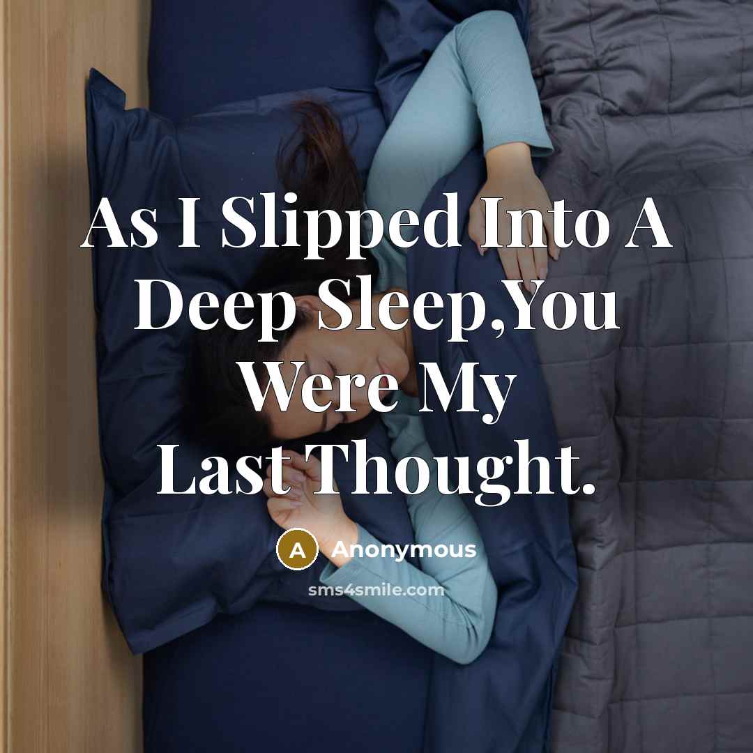 “As I Slipped Into A Deep Sleep,You Were My Last…” quote by Anonymous