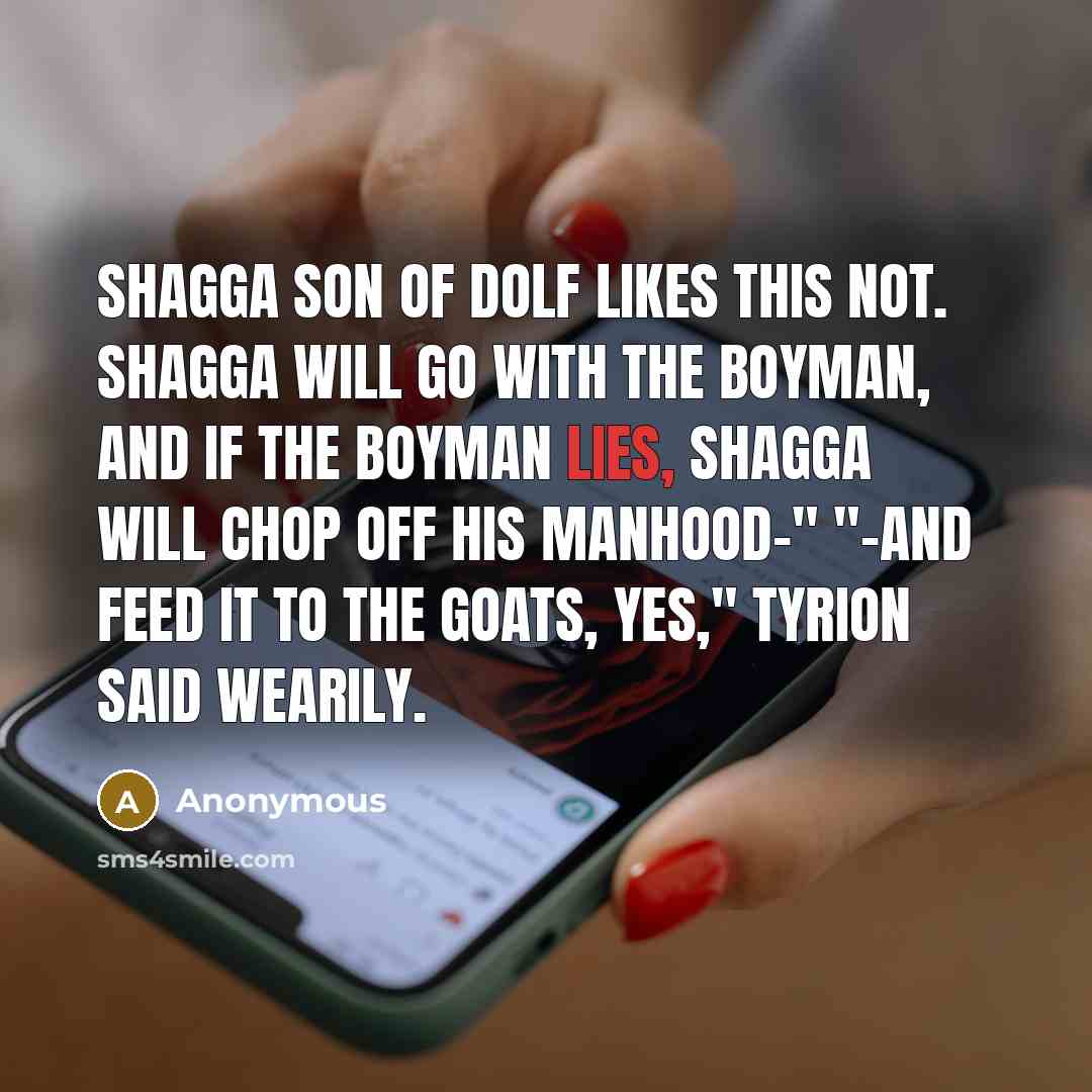 “Shagga son of Dolf likes this not. Shagga will go…” quote by Anonymous