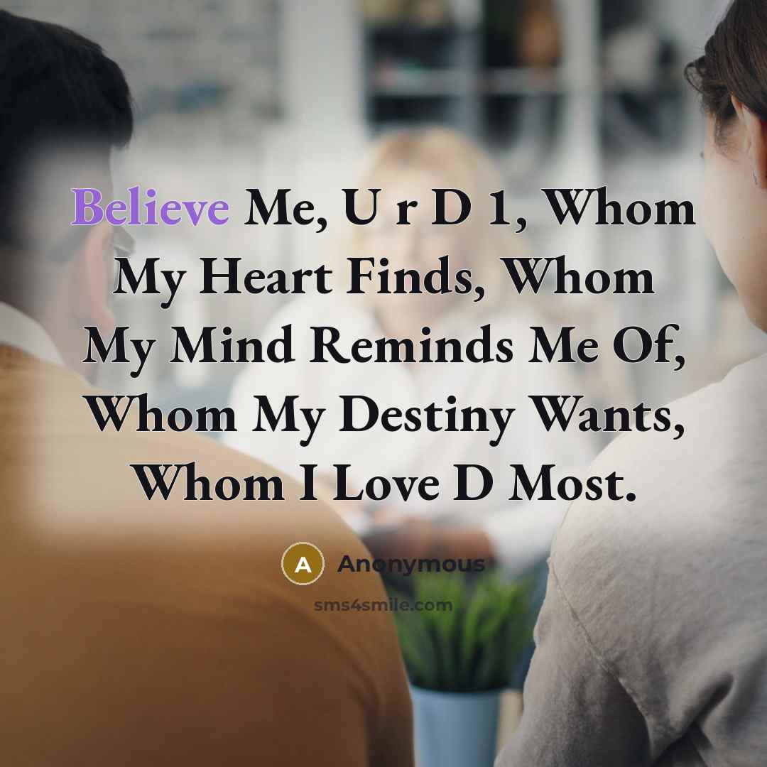 “Believe Me, U r D 1, Whom My Heart Finds,…” quote by Anonymous