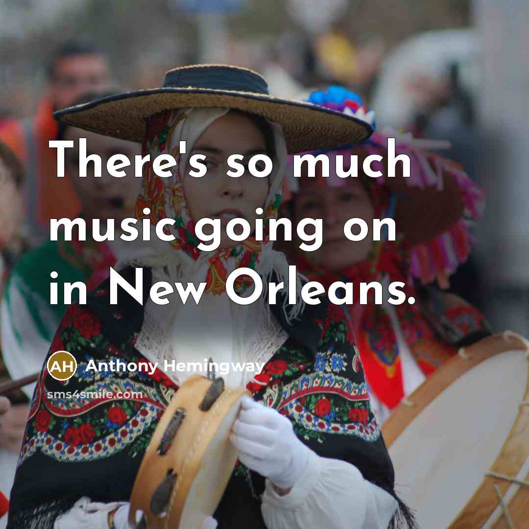 “There's so much music going on in New Orleans.…” quote by Anthony Hemingway