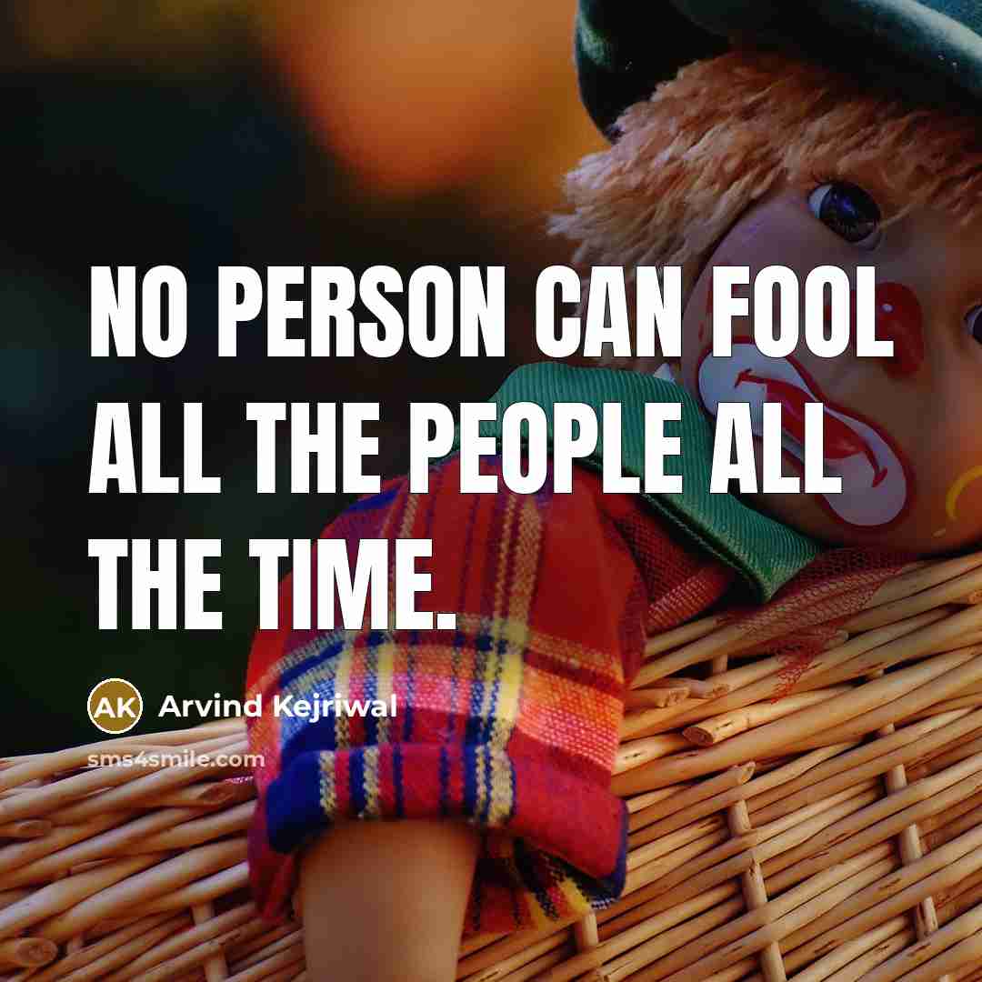 “No person can fool all the people all the time.…” quote by Arvind Kejriwal