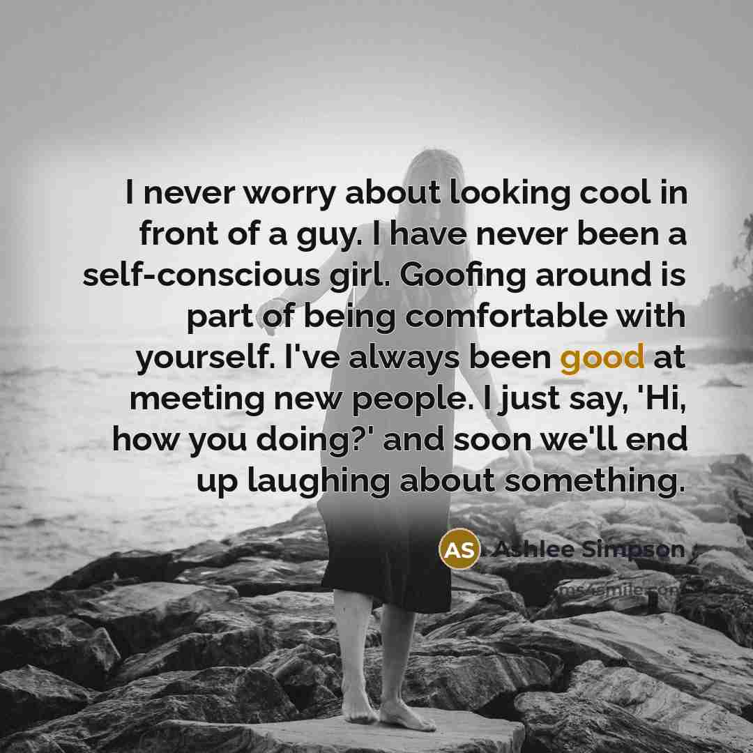 “I never worry about looking cool in front of a…” quote by Ashlee Simpson