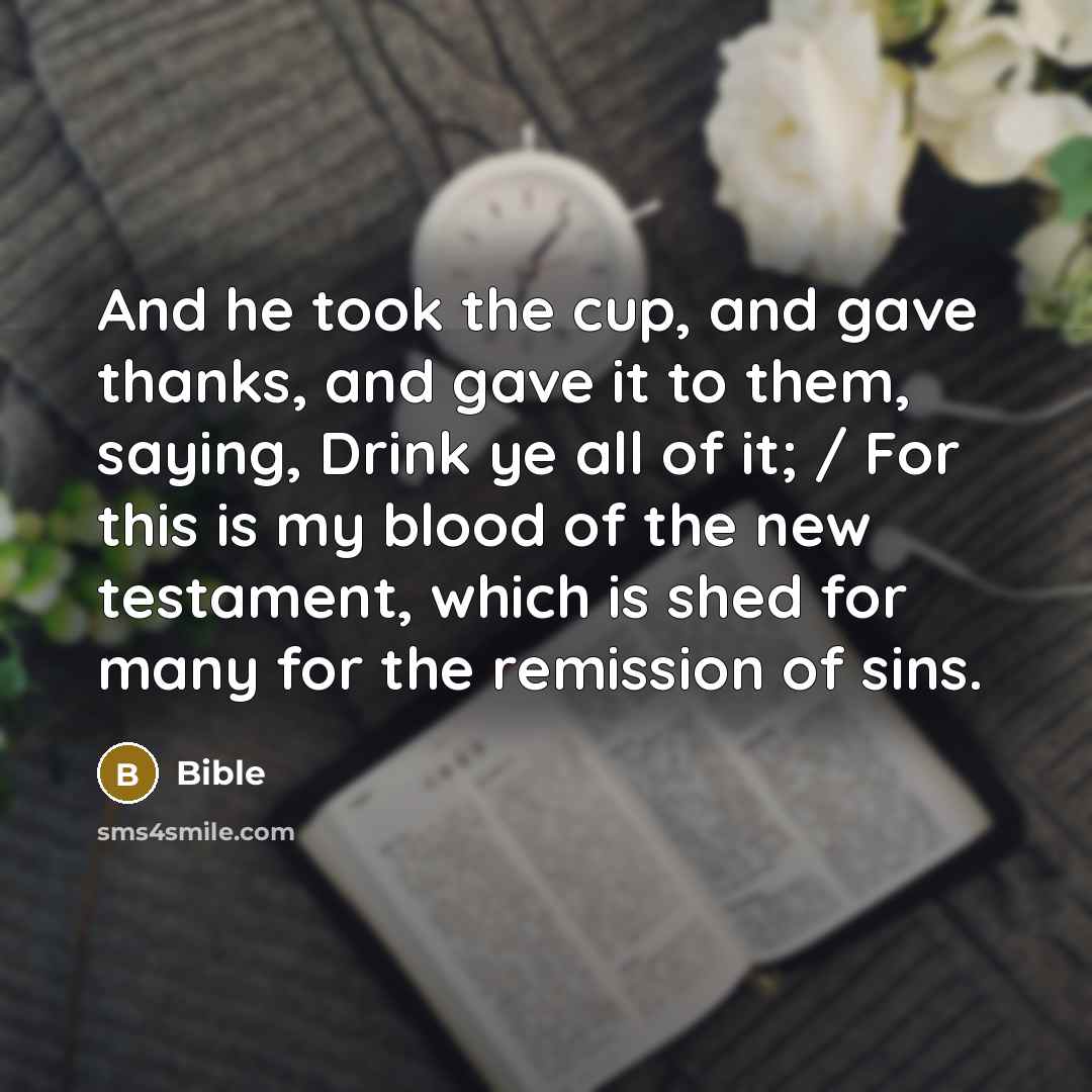“And he took the cup, and gave thanks, and gave…” quote by Bible