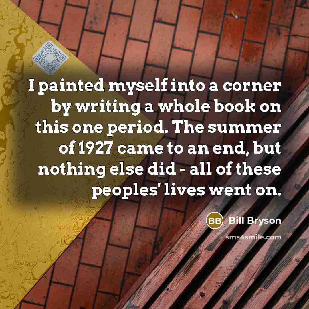 “I painted myself into a corner by writing a whole…” quote by Bill Bryson