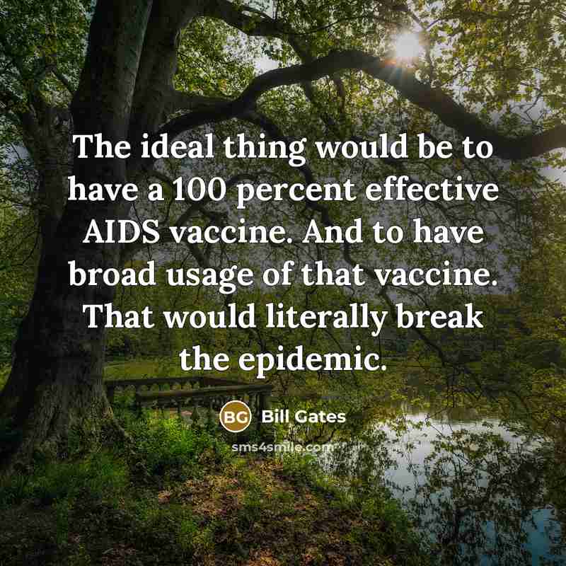 “The ideal thing would be to have a 100 percent…” quote by Bill Gates