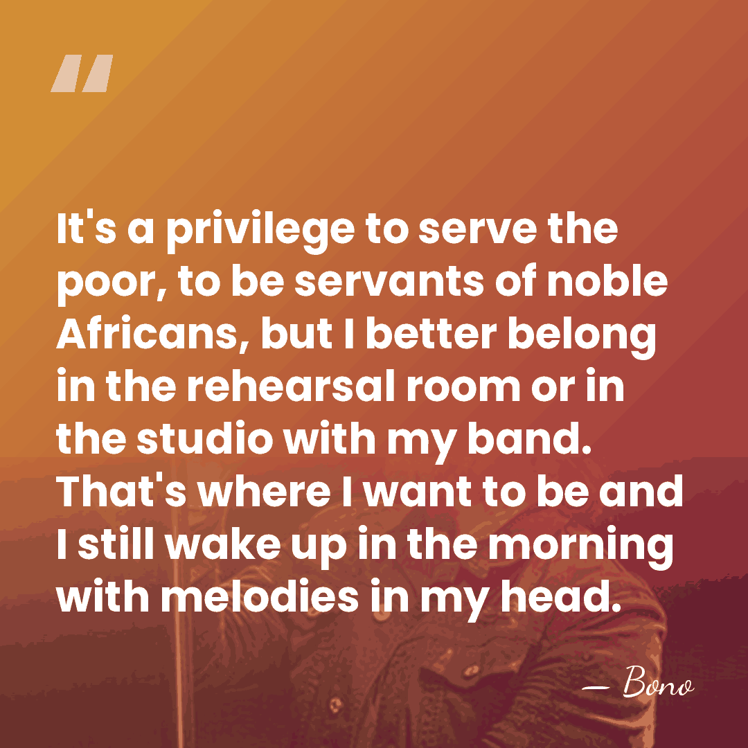 It's a privilege to serve the poor, to be servants of noble&hellip; - Bono