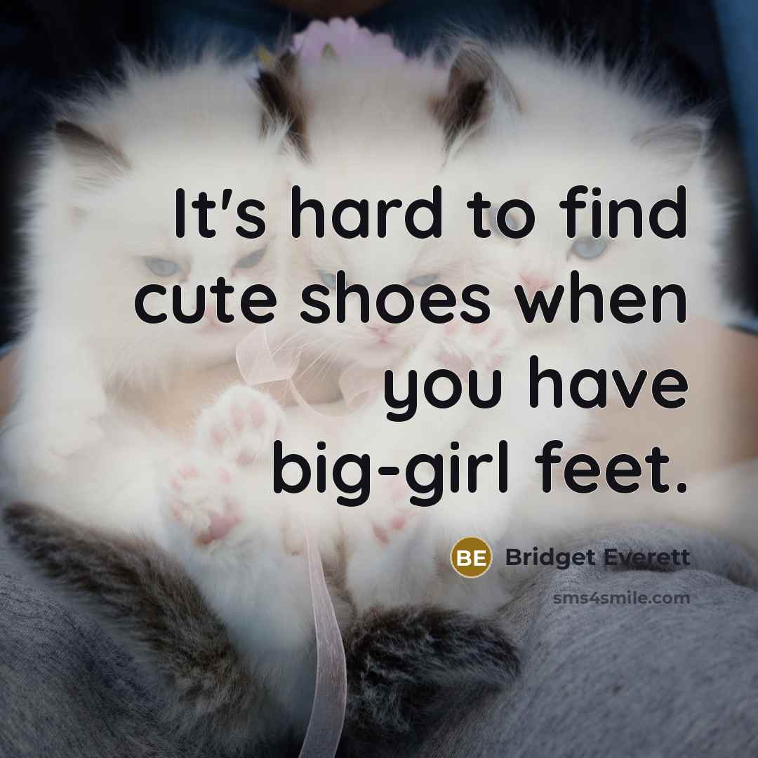 “It's hard to find cute shoes when you have big-girl…” quote by Bridget Everett