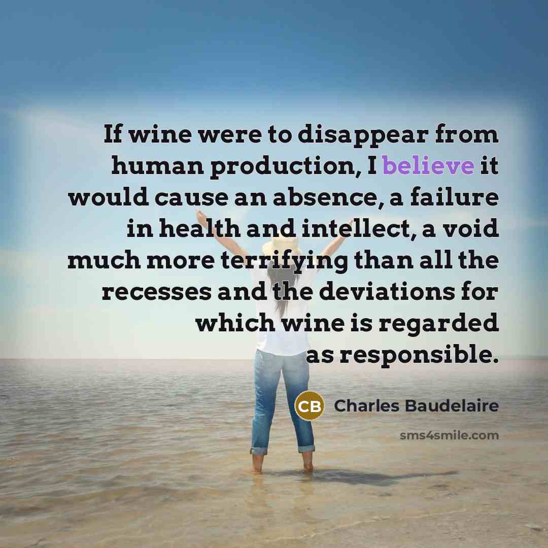 “If wine were to disappear from human production, I believe…” quote by Charles Baudelaire