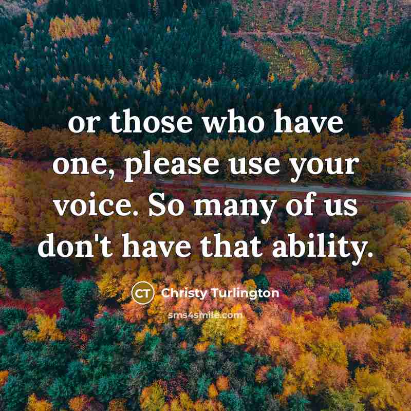 “or those who have one, please use your voice. So…” quote by Christy Turlington