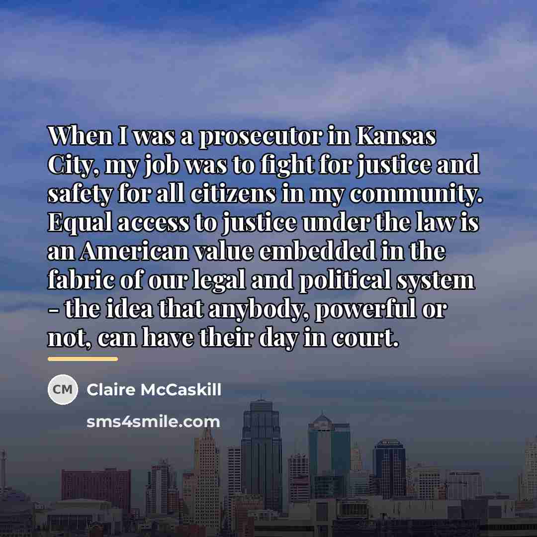 “When I was a prosecutor in Kansas City, my job…” quote by Claire McCaskill