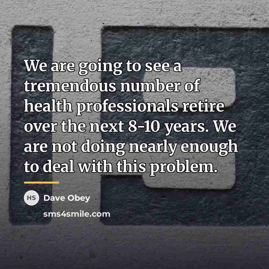 “We are going to see a tremendous number of health…” quote by Dave Obey