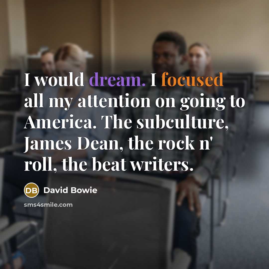 “I would dream. I focused all my attention on going…” quote by David Bowie