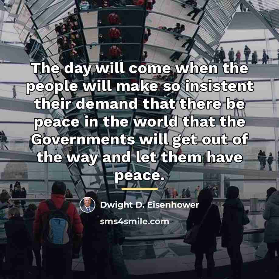 “The day will come when the people will make so…” quote by Dwight D. Eisenhower