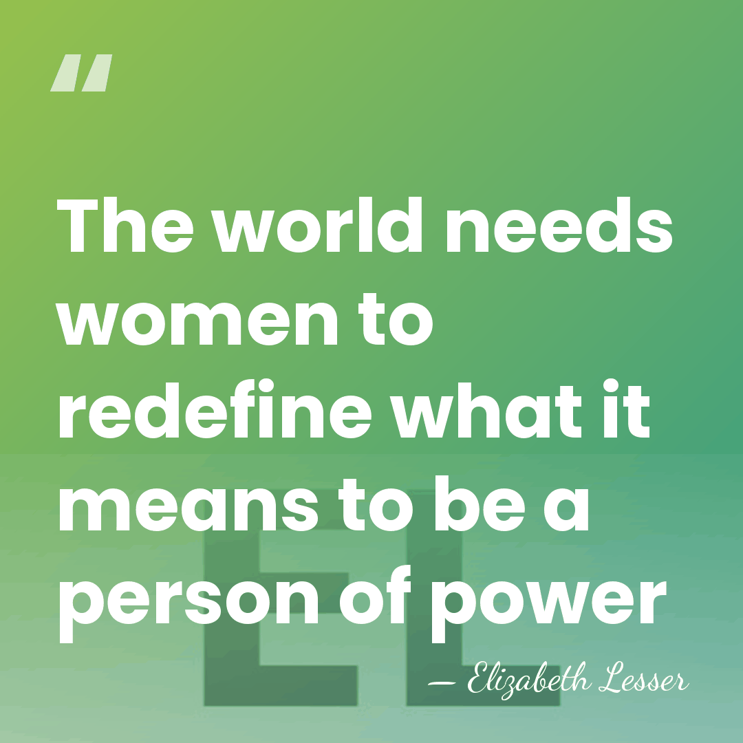 The world needs women to redefine what it means to be a&hellip; - Elizabeth Lesser