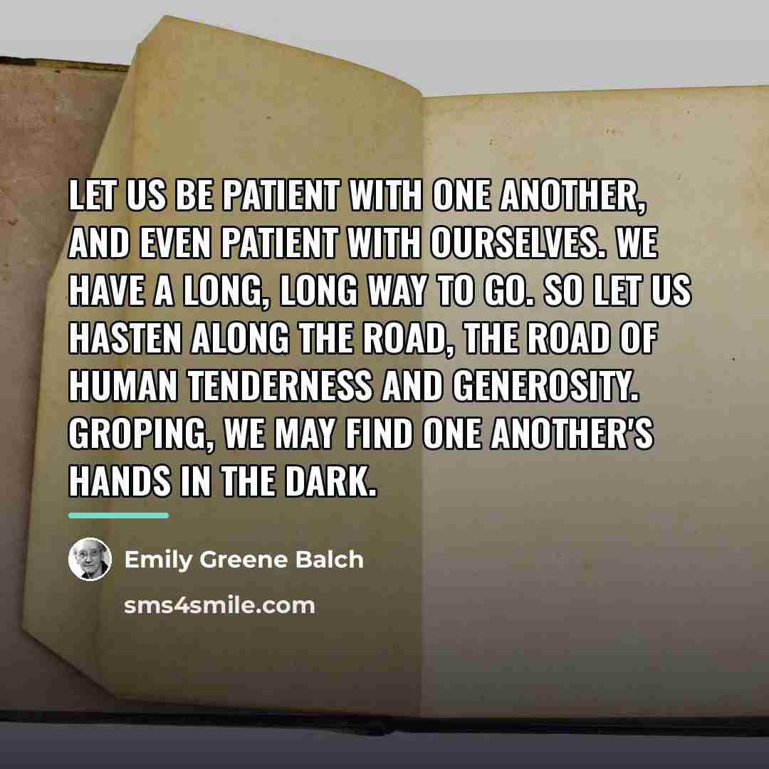 “Let us be patient with one another, And even patient…” quote by Emily Greene Balch